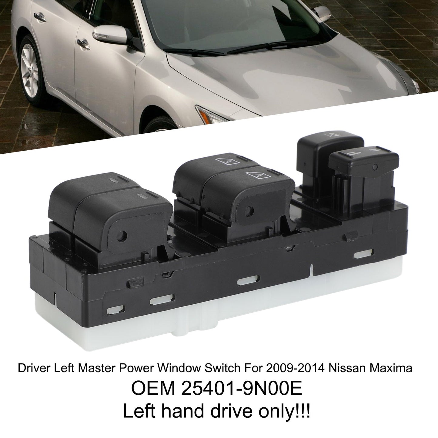 Treiber linker Master Power Window Switch für 2009-2014 Nissan Maxima 25401-9N00E Generic Generic