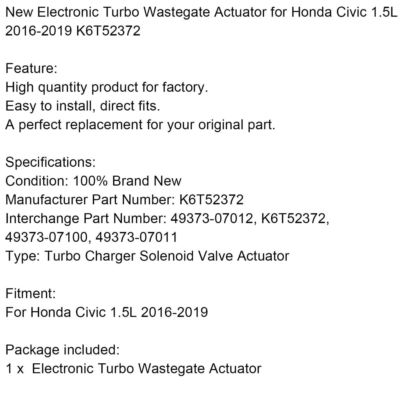Actionneur électronique Turbo Wastegate pour Honda Civic 1.5L 2016-2019 K6T52372 CP générique