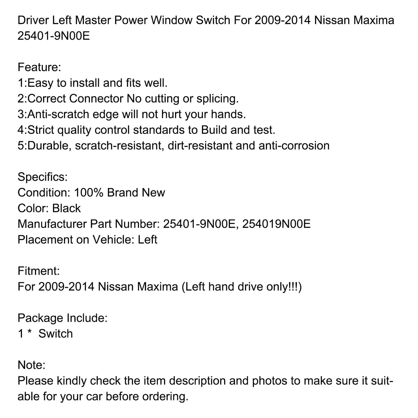 Pilote de commutateur de fenêtre électrique principal gauche pour Nissan Maxima 2009-2014 25401-9N00E générique générique
