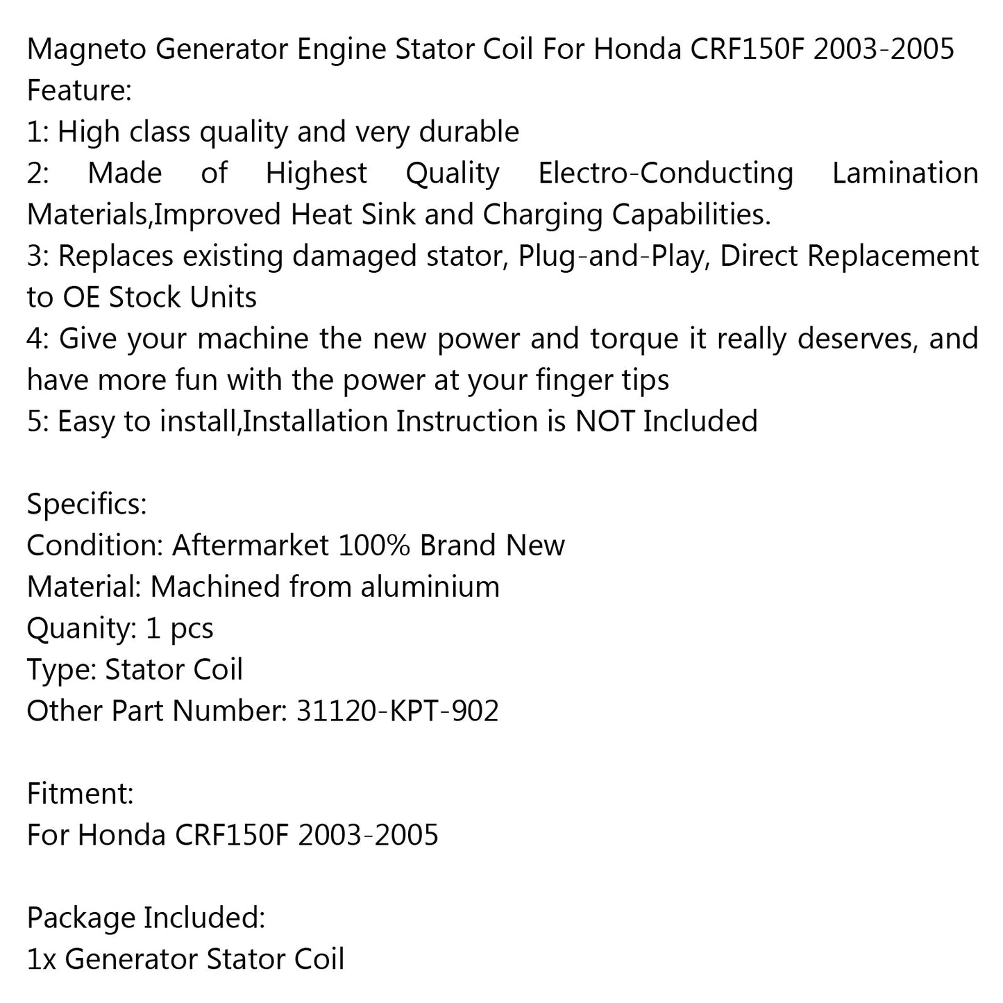 Bobine de stator de générateur 31120-KPT-902 pour Honda CRF150F (03-05) Générique