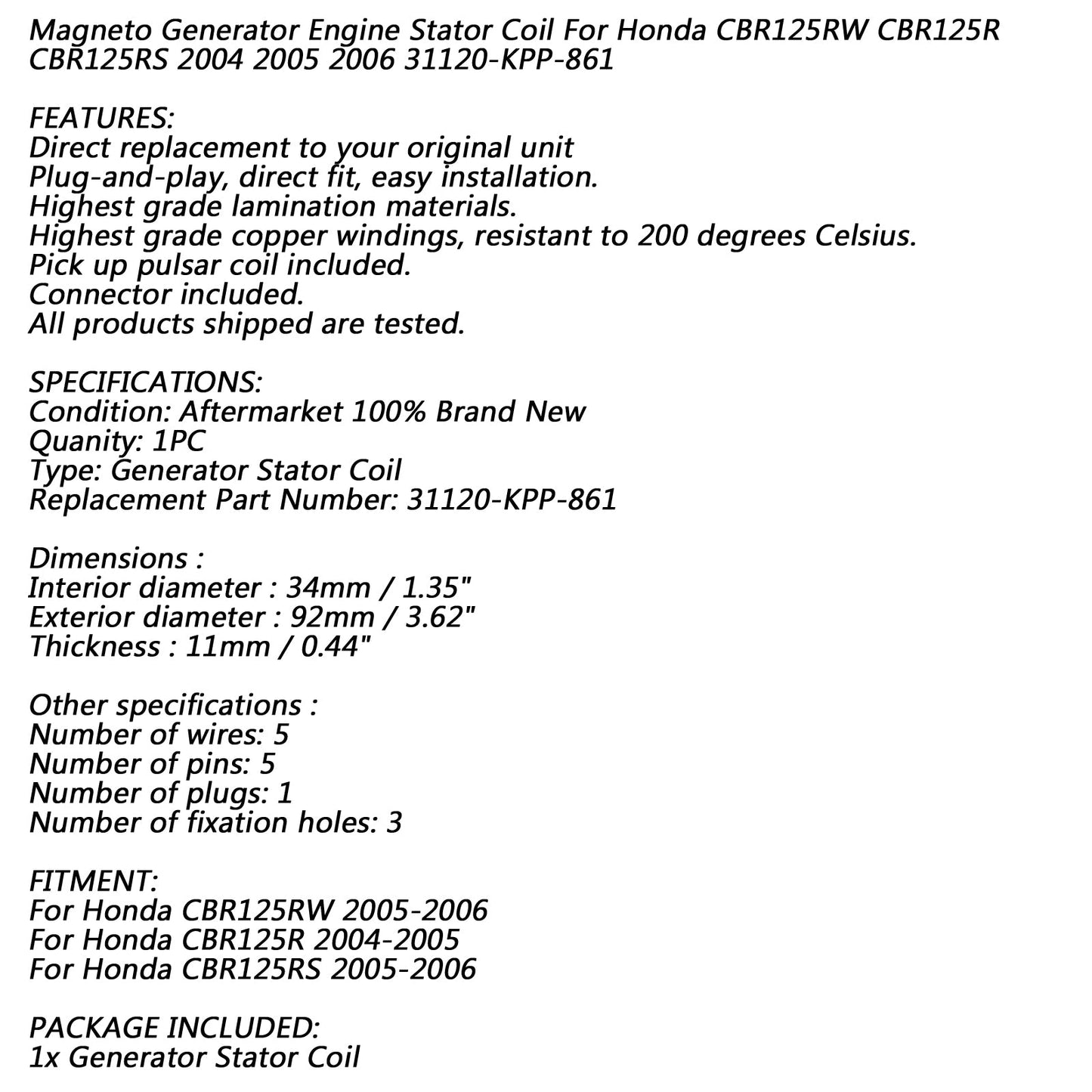 Bobine de stator de générateur 18 pôles pour Honda CBR 125 CBR125RW CBR125RS CBR125R 04-06 générique générique
